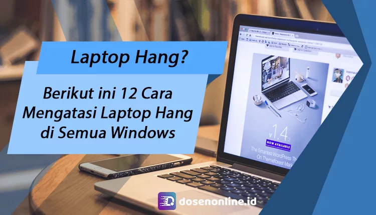 12 Cara Mengatasi Laptop Hang Di Semua Windows 7 8 10