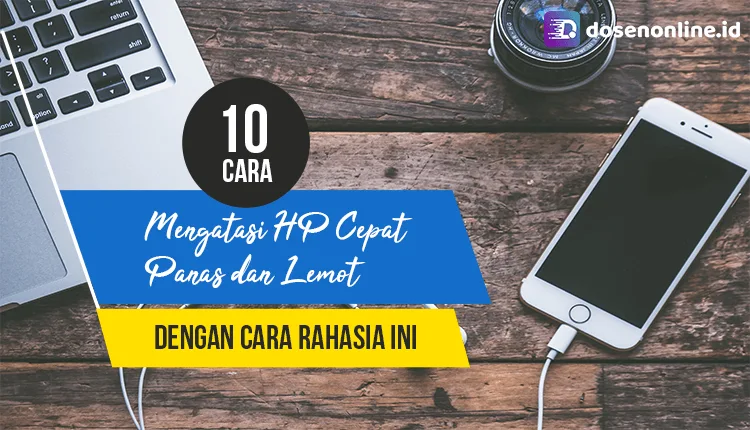 10 Cara Mengatasi HP Cepat Panas Dan Lemot 10 Cara Mengatasi HP Cepat Panas Dan Lemot
