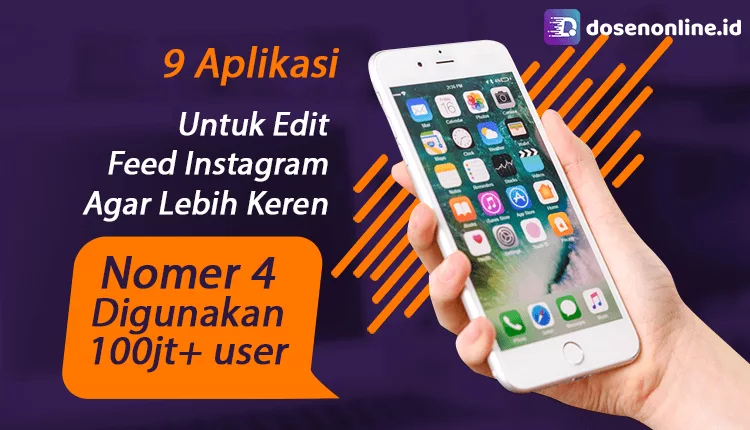 9 Aplikasi Edit Feed Instagram Agar Jualan Lebih Maksimal
