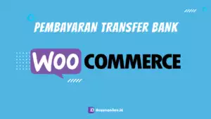 Cara Setting Pembayaran Transfer Bank di WooCommerce