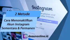 Cara Menonaktifkan Akun Instagram Sementara Maupun Permanen
