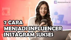7 Cara Menjadi Influencer Instagram Sukses Untuk Pemula