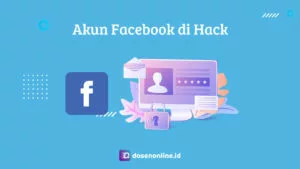 Cara Mengembalikan Akun Facebook yang di Hack Beserta Ciri-Ciri dan Tipsnya